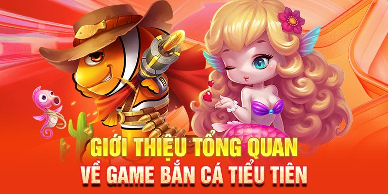 Giải mã sức hấp dẫn của game bắn cá Tiểu Tiên 